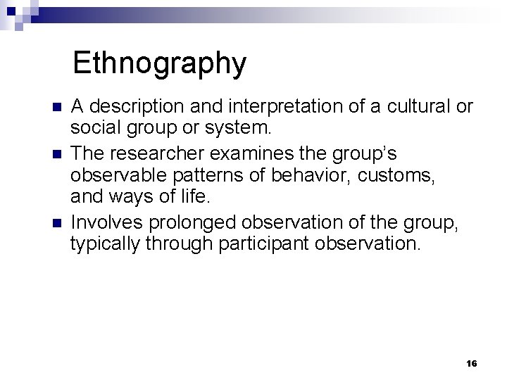 Ethnography n n n A description and interpretation of a cultural or social group