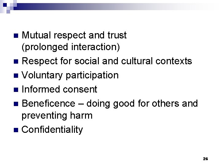 Mutual respect and trust (prolonged interaction) n Respect for social and cultural contexts n