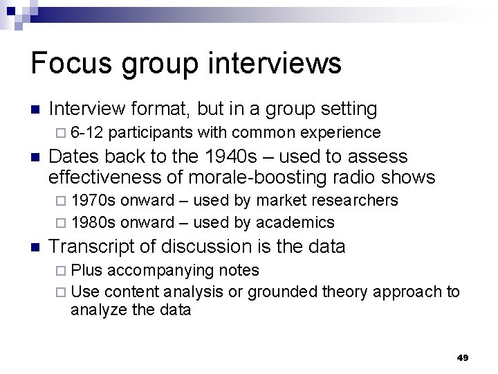 Focus group interviews n Interview format, but in a group setting ¨ 6 -12