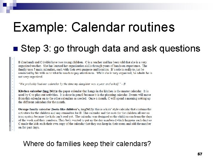 Example: Calendar routines n Step 3: go through data and ask questions Where do