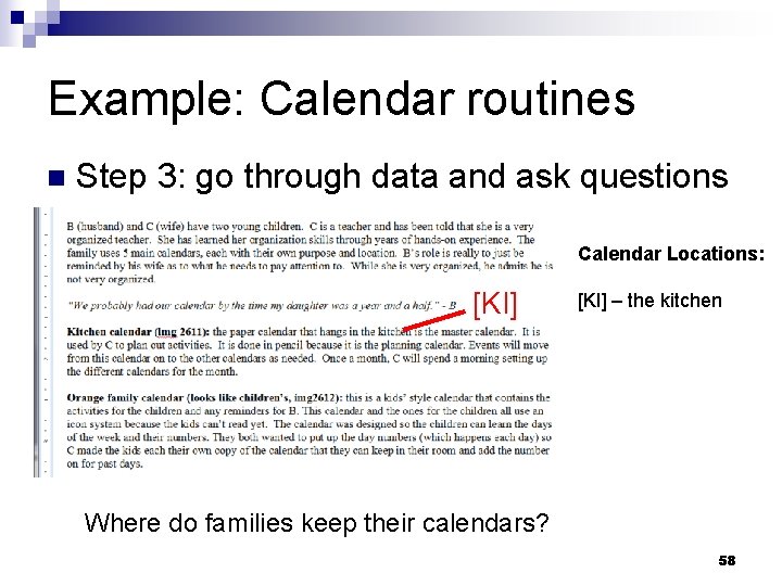 Example: Calendar routines n Step 3: go through data and ask questions Calendar Locations: