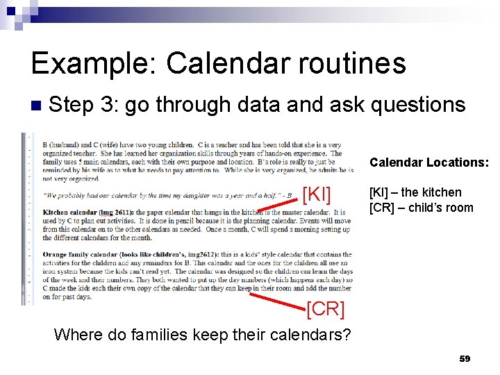 Example: Calendar routines n Step 3: go through data and ask questions Calendar Locations: