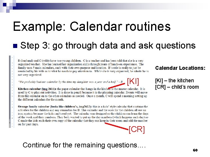 Example: Calendar routines n Step 3: go through data and ask questions Calendar Locations: