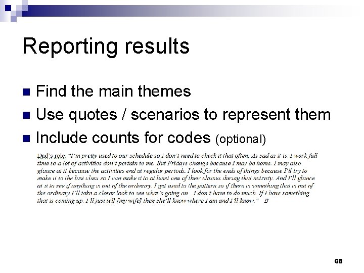 Reporting results Find the main themes n Use quotes / scenarios to represent them