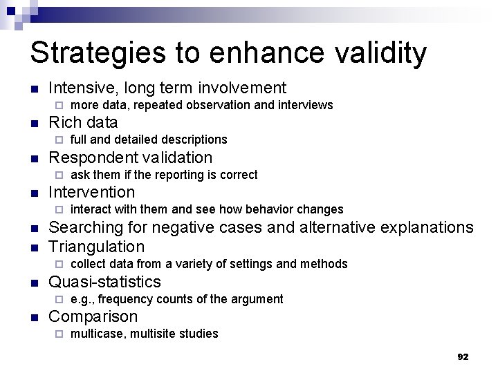 Strategies to enhance validity n Intensive, long term involvement ¨ n Rich data ¨