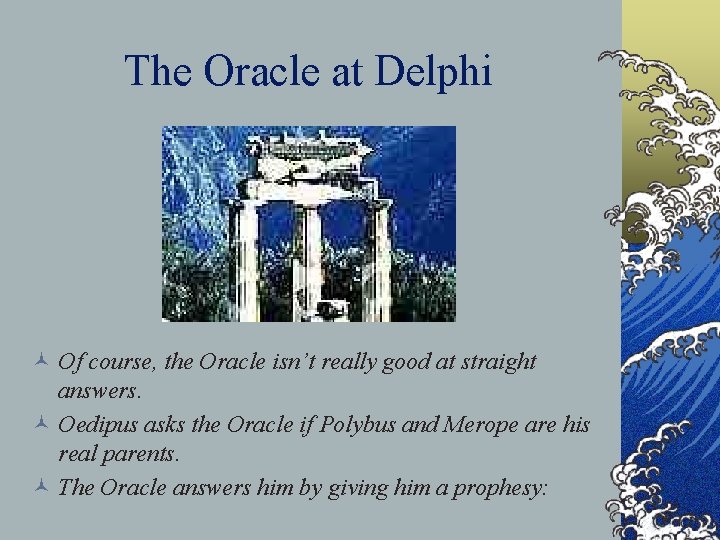 The Oracle at Delphi © Of course, the Oracle isn’t really good at straight