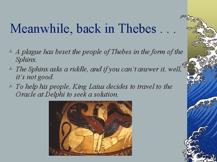 Meanwhile, back in Thebes. . . © A plague has beset the people of