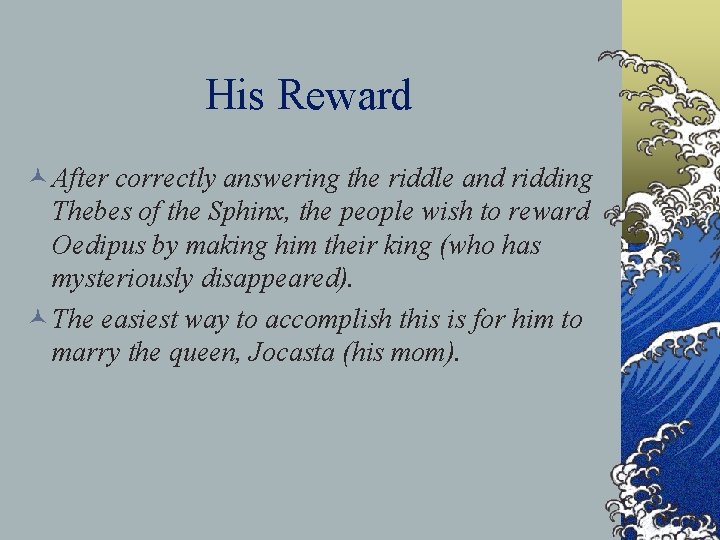His Reward © After correctly answering the riddle and ridding Thebes of the Sphinx,