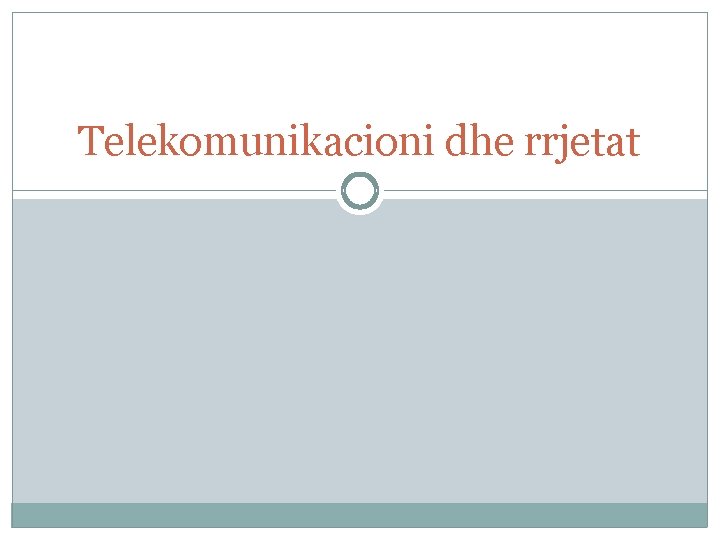 Telekomunikacioni dhe rrjetat 
