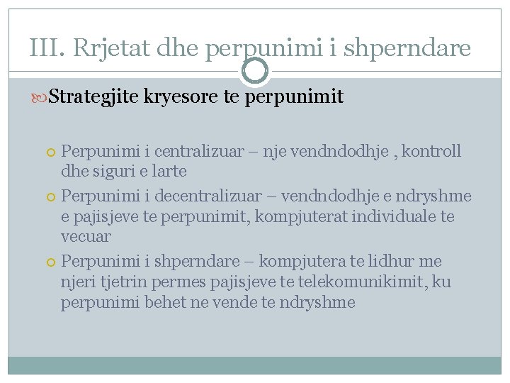 III. Rrjetat dhe perpunimi i shperndare Strategjite kryesore te perpunimit Perpunimi i centralizuar –