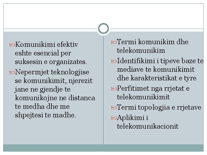  Komunikimi efektiv eshte esencial per suksesin e organizates. Nepermjet teknologjise se komunikimit, njerezit