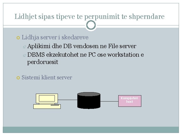 Lidhjet sipas tipeve te perpunimit te shperndare Lidhja server i skedareve Aplikimi dhe DB