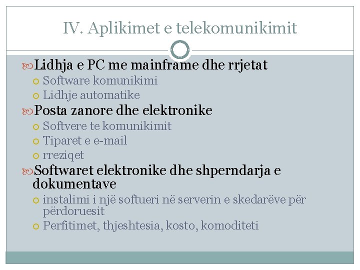 IV. Aplikimet e telekomunikimit Lidhja e PC me mainframe dhe rrjetat Software komunikimi Lidhje