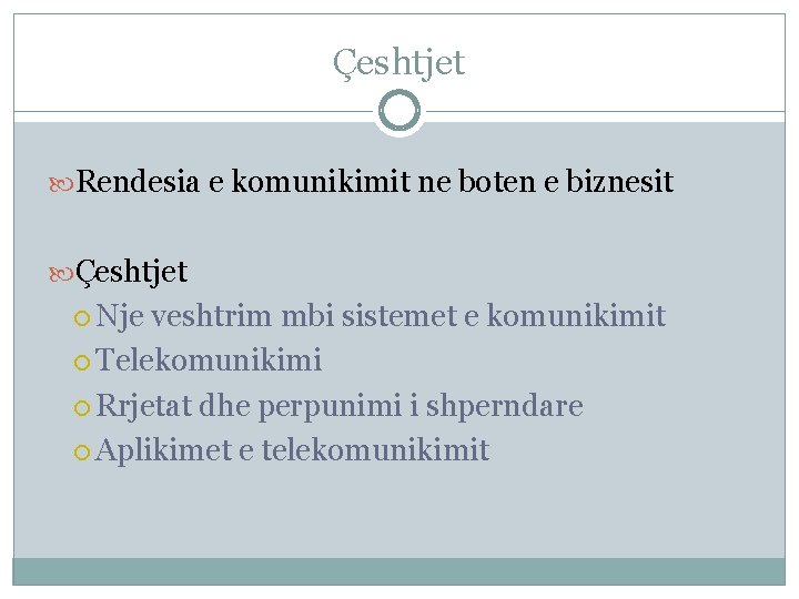 Çeshtjet Rendesia e komunikimit ne boten e biznesit Çeshtjet Nje veshtrim mbi sistemet e