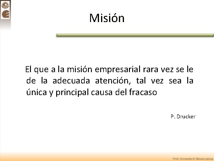 Misión El que a la misión empresarial rara vez se le de la adecuada