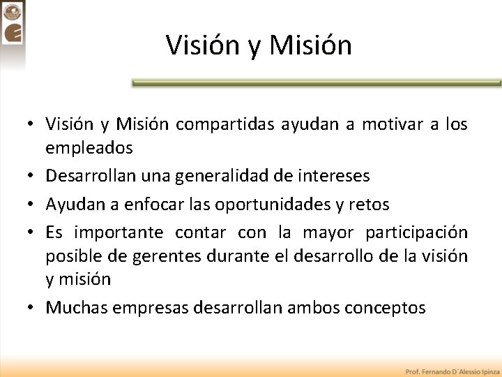 Visión y Misión • Visión y Misión compartidas ayudan a motivar a los empleados