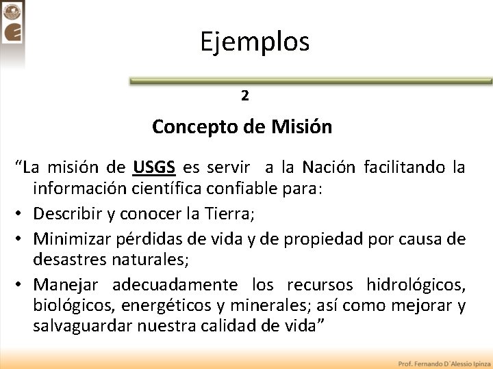 Ejemplos 2 Concepto de Misión “La misión de USGS es servir a la Nación