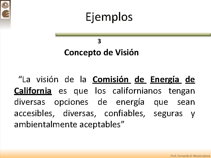 Ejemplos 3 Concepto de Visión “La visión de la Comisión de Energía de California