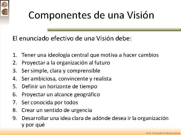 Componentes de una Visión El enunciado efectivo de una Visión debe: 1. 2. 3.
