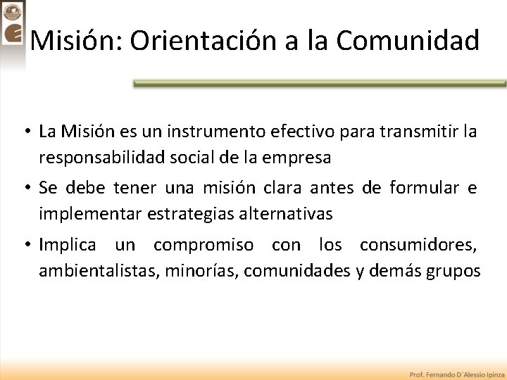 Misión: Orientación a la Comunidad • La Misión es un instrumento efectivo para transmitir
