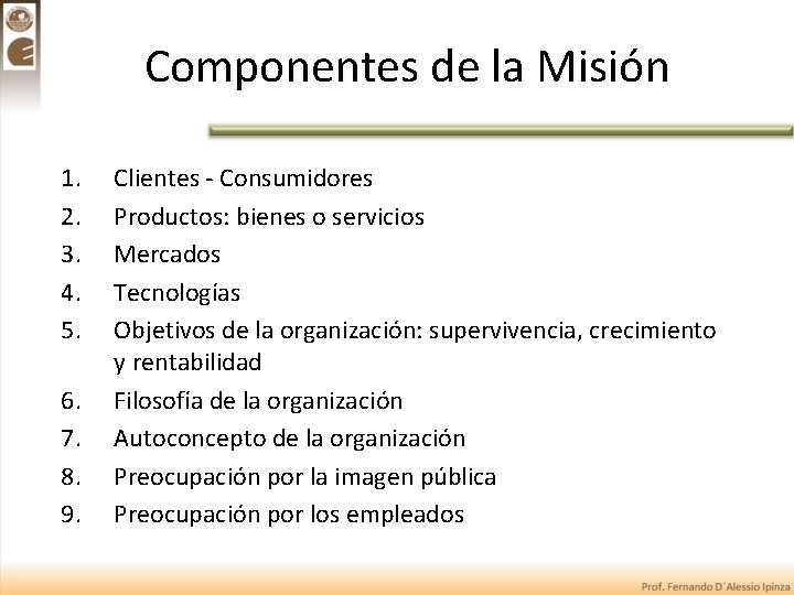 Componentes de la Misión 1. 2. 3. 4. 5. 6. 7. 8. 9. Clientes