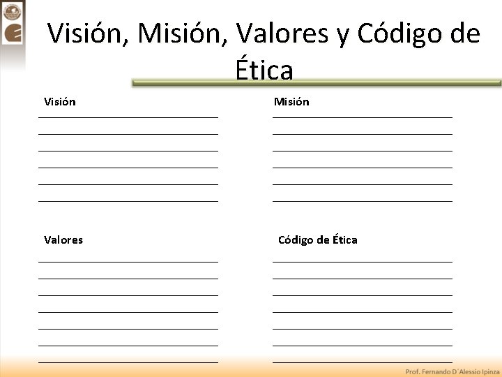 Visión, Misión, Valores y Código de Ética Visión Valores Misión Código de Ética 