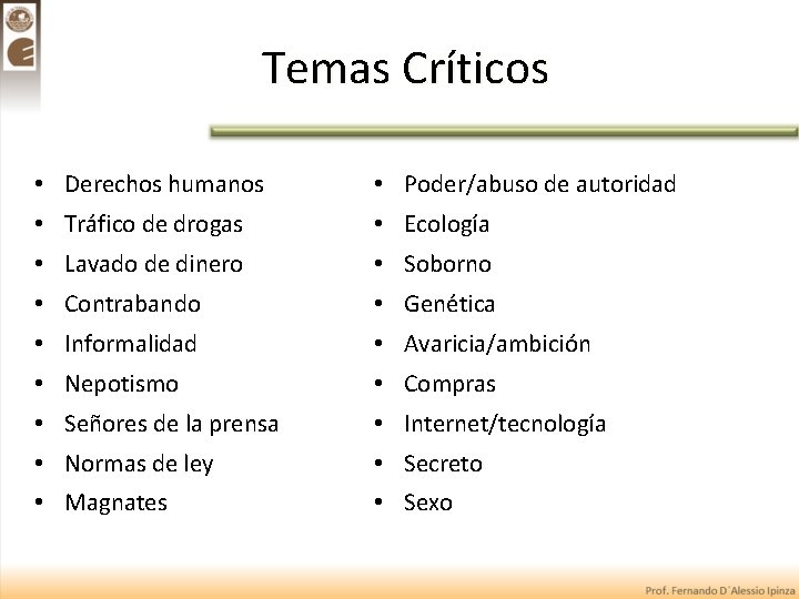 Temas Críticos • Derechos humanos • Poder/abuso de autoridad • Tráfico de drogas •