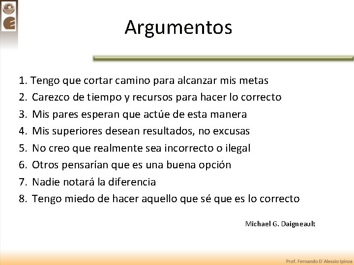 Argumentos 1. Tengo que cortar camino para alcanzar mis metas 2. Carezco de tiempo