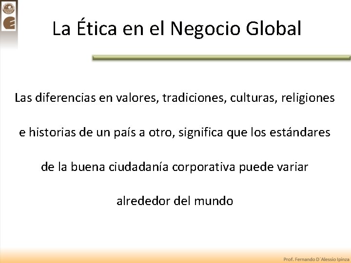La Ética en el Negocio Global Las diferencias en valores, tradiciones, culturas, religiones e