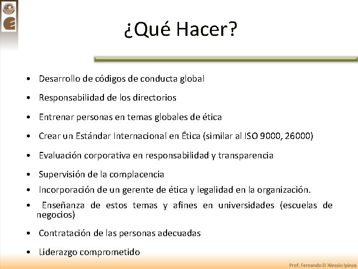 ¿Qué Hacer? • Desarrollo de códigos de conducta global • Responsabilidad de los directorios