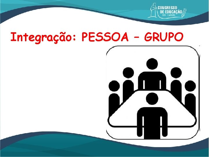 Integração: PESSOA – GRUPO 