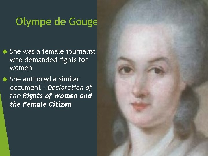 Olympe de Gouges She was a female journalist who demanded rights for women She