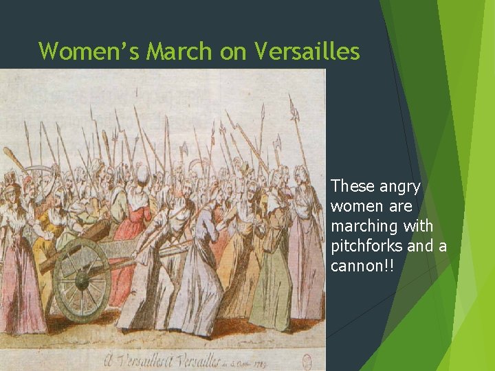 Women’s March on Versailles These angry women are marching with pitchforks and a cannon!!