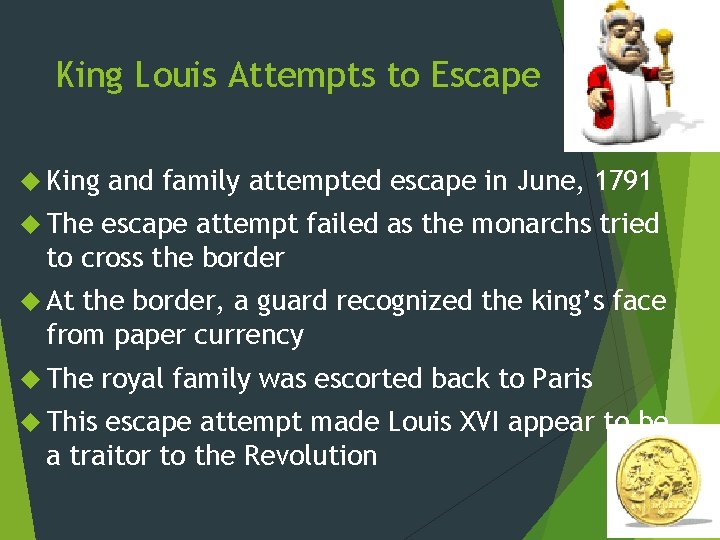 King Louis Attempts to Escape King and family attempted escape in June, 1791 The