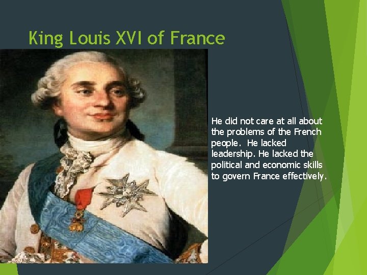 King Louis XVI of France He did not care at all about the problems