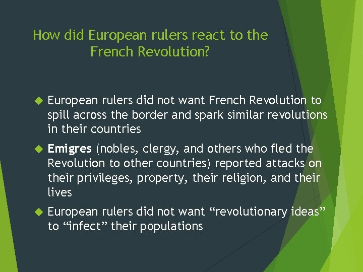 How did European rulers react to the French Revolution? European rulers did not want How did European rulers react to the French Revolution? European rulers did not want