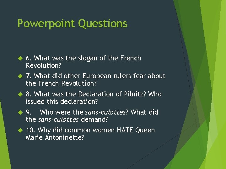 Powerpoint Questions 6. What was the slogan of the French Revolution? 7. What did