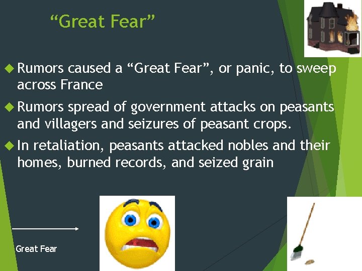 “Great Fear” Rumors caused a “Great Fear”, or panic, to sweep across France Rumors