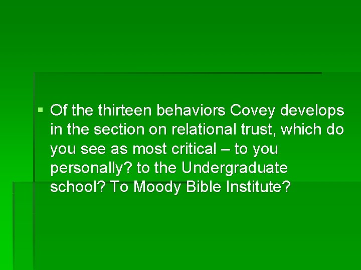 § Of the thirteen behaviors Covey develops in the section on relational trust, which