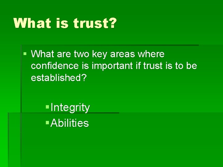 What is trust? § What are two key areas where confidence is important if