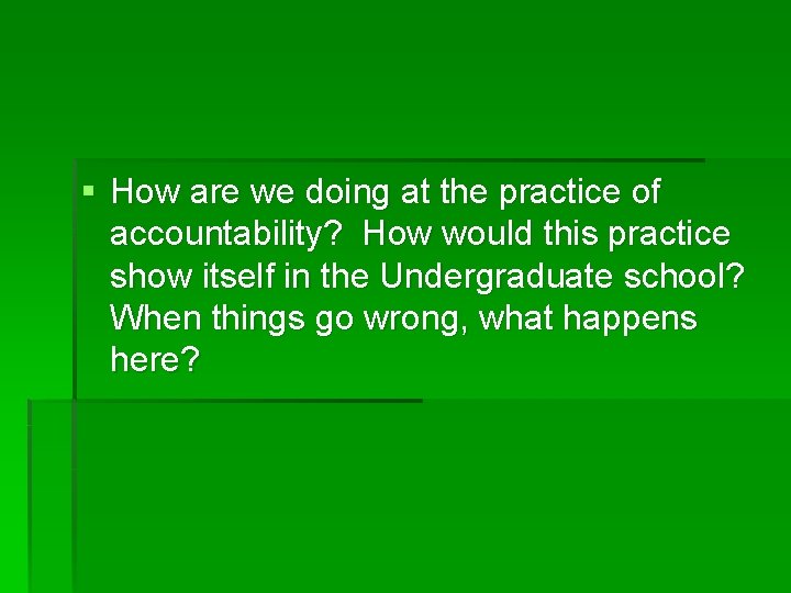 § How are we doing at the practice of accountability? How would this practice