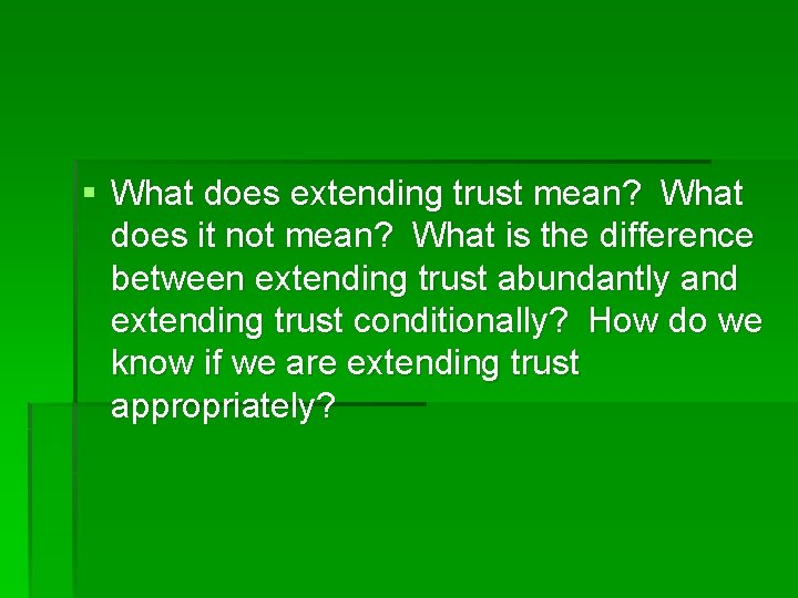 § What does extending trust mean? What does it not mean? What is the