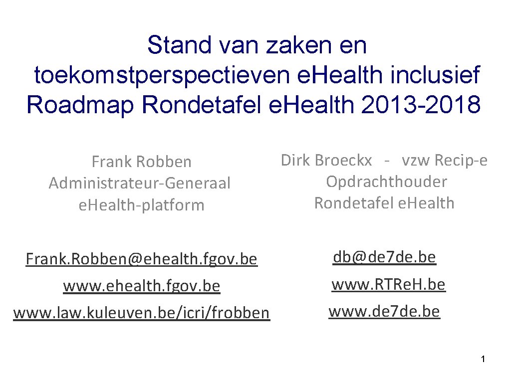 Stand van zaken en toekomstperspectieven e. Health inclusief Roadmap Rondetafel e. Health 2013 2018