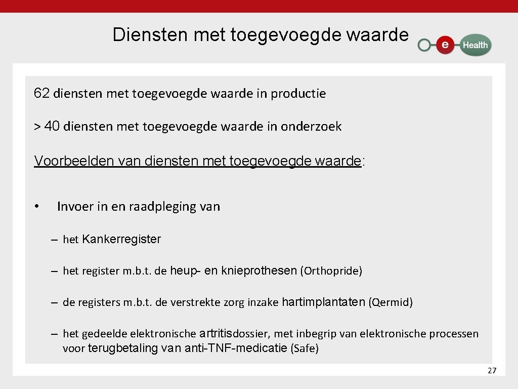 Diensten met toegevoegde waarde 62 diensten met toegevoegde waarde in productie > 40 diensten