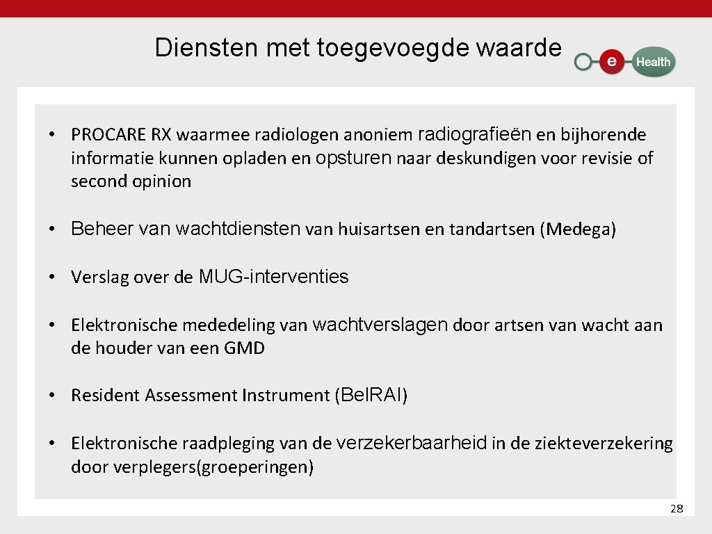 Diensten met toegevoegde waarde • PROCARE RX waarmee radiologen anoniem radiografieën en bijhorende informatie