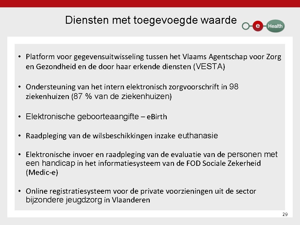 Diensten met toegevoegde waarde • Platform voor gegevensuitwisseling tussen het Vlaams Agentschap voor Zorg