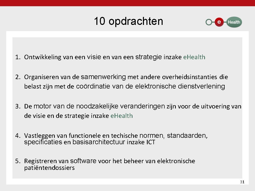 10 opdrachten 1. Ontwikkeling van een visie en van een strategie inzake e. Health