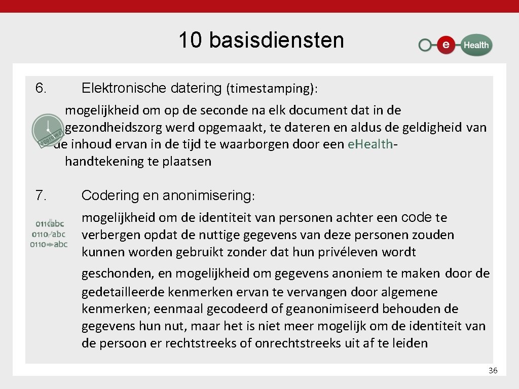 10 basisdiensten 6. Elektronische datering (timestamping): mogelijkheid om op de seconde na elk document