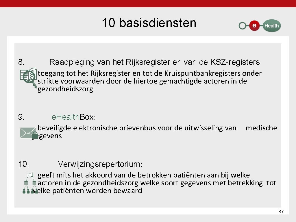 10 basisdiensten 8. Raadpleging van het Rijksregister en van de KSZ registers: toegang tot