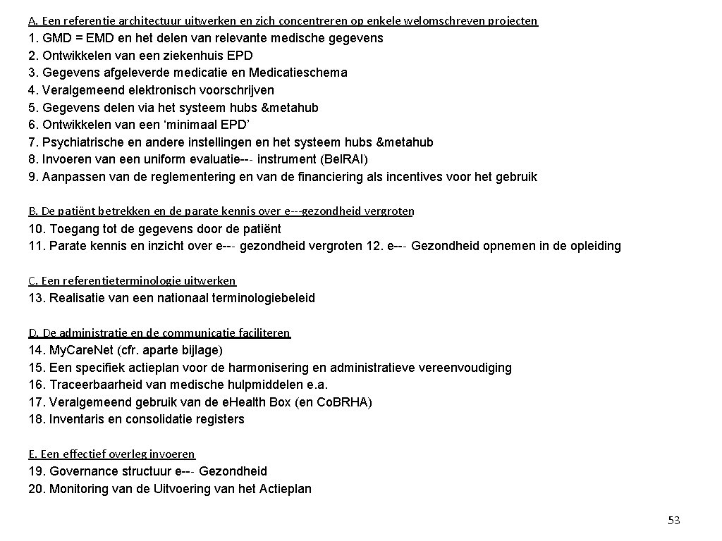 A. Een referentie architectuur uitwerken en zich concentreren op enkele welomschreven projecten 1. GMD